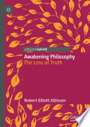 Awakening Philosophy : The Loss of Truth /