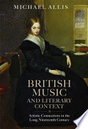 British music and literary context : artistic connections in the long nineteenth century /
