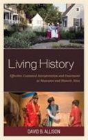 Living history : effective costumed interpretation and enactment at museums and historic sites /