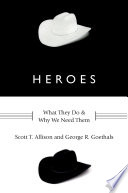Heroes : what they do & why we need them /