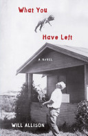 What you have left : a novel /