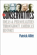 The conservatives : ideas and personalities throughout American history /