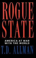 Rogue state : America at war with the world /