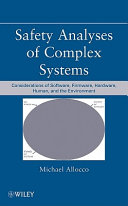 Safety analyses of complex systems : considerations of software, firmware, hardware, human, and the environment /
