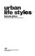 Urban life styles /