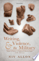 Writing, violence, and the military : images of literacy in Eighteenth Dynasty Egypt (1550-1295 BCE) /