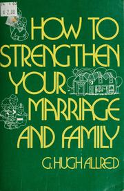 How to strengthen your marriage and family /