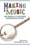 Making music : the banjo in a southern Appalachian county /
