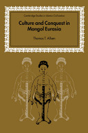 Culture and conquest in Mongol Eurasia /