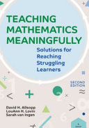 Teaching mathematics meaningfully : solutions for reaching struggling learners /