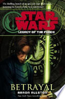 Star wars : legacy of the force : betrayal /