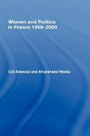 Women and politics in France 1958-2000 /