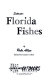 Florida fishes ; salt and freshwater fishes /