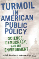 Turmoil in American public policy : science, democracy, and the environment /