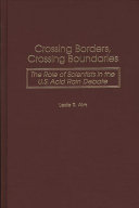 Crossing borders, crossing boundaries : the role of scientists in the U.S. acid rain debate /
