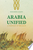 Arabia unified : a portrait of Ibn Saud /