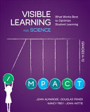 Visible learning for science, grades K-12 : what works best to optimize student learning /