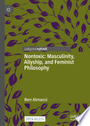 Nontoxic: Masculinity, Allyship, and Feminist Philosophy /