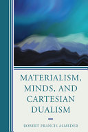 Materialism, minds, and Cartesian dualism /