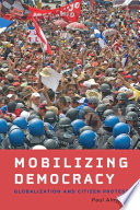 Mobilizing democracy : globalization and citizen protest /