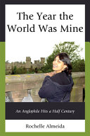 The year the world was mine : an Anglophile hits a half century /