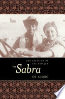 The Sabra : the creation of the new Jew /