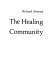 The healing community ; dynamics of the therapeutic milieu.