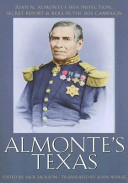 Almonte's Texas : Juan N. Almonte's 1834 inspection, secret report, and role in the 1836 campaign /