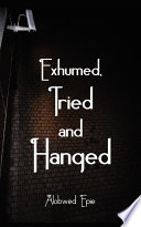 Exhumed, tried and hanged /