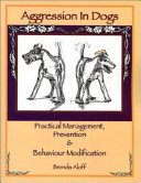 Aggression in dogs : practical management, prevention & behaviour modification /