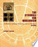 The struggle for modernism : architecture, landscape architecture and city planning at Harvard /
