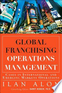 Global franchising operations management : cases in international and emerging markets operations /