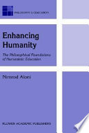 Enhancing humanity : the philosophical foundations of humanistic education /