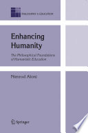 Enhancing humanity : the philosophical foundations of humanistic education /