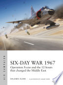 Six-Day War 1967 : operation Focus and the 12 hours that changed the Middle East /