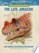 The late Jurassic : notes, drawings, and observations from prehistory /