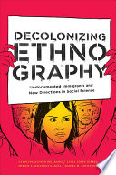 Decolonizing ethnography : undocumented immigrants and new directions in social science /