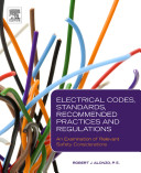 Electrical codes, standards, recommended practices and regulations : an examination of relevant safety considerations /