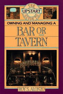 The Upstart guide to owning and managing a bar or tavern /