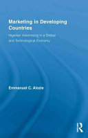 Marketing in developing countries : Nigerian advertising in a global and technological economy /