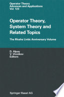 Operator Theory, System Theory and Related Topics : the Moshe Livšic Anniversary Volume /