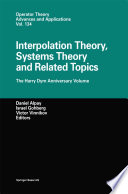 Interpolation Theory, Systems Theory and Related Topics : the Harry Dym Anniversary Volume /