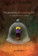 The paranoia of everyday life : escaping the enemy within /