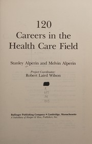 120 careers in the health care field /