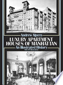Luxury apartment houses of Manhattan : an illustrated history /