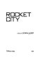 Rocket city : a novel /