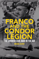 Franco and the Condor Legion : the Spanish Civil War in the air /