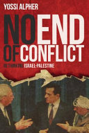 No end of conflict : rethinking Israel-Palestine /