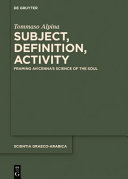 Subject, definition, activity : framing Avicenna's science of the soul /