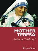 Mother Teresa : saint or celebrity? /